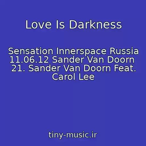 کاور آهنگ Love Is Darkness از Sensation Innerspace Russia 11.06.12 Sander Van Doorn  21. Sander Van Doorn Feat. Carol Lee