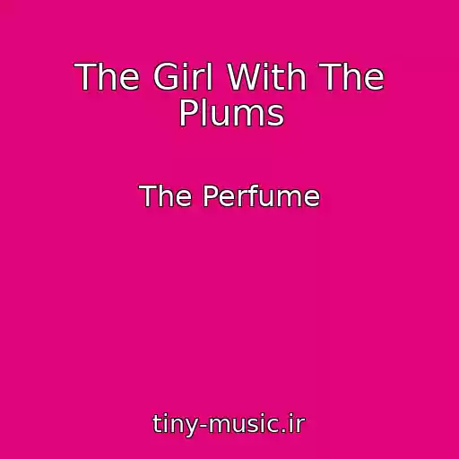کاور آهنگ The Girl With The Plums از The Perfume