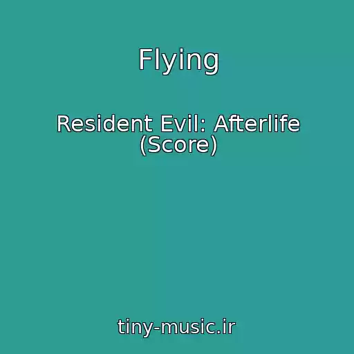 کاور آهنگ Flying از Resident Evil: Afterlife (Score)