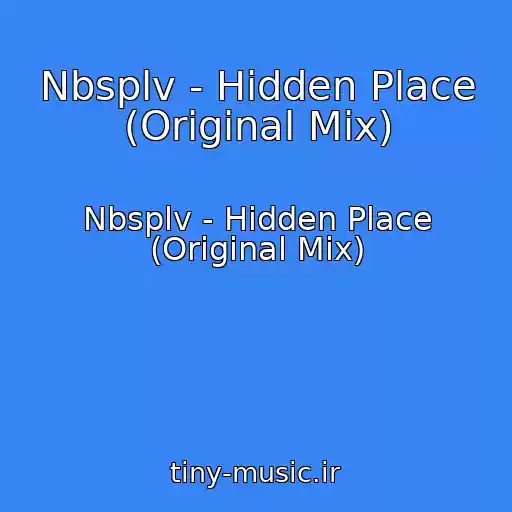 کاور آهنگ Nbsplv - Hidden Place (Original Mix) از Nbsplv - Hidden Place (Original Mix)