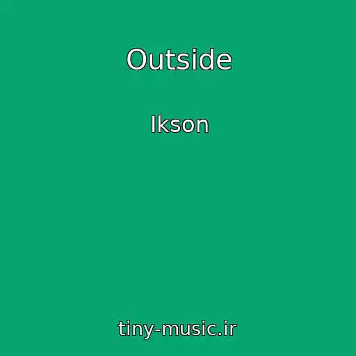 کاور آهنگ Outside از Ikson
