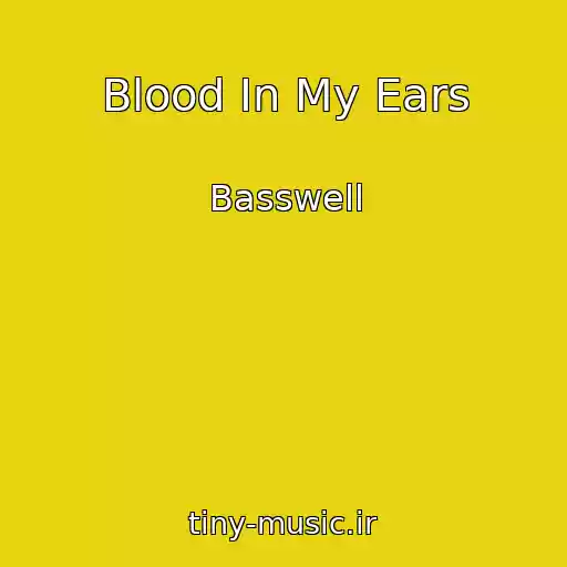 کاور آهنگ Blood In My Ears از Basswell