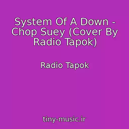 کاور آهنگ System Of A Down - Chop Suey (Cover By Radio Tapok) از Radio Tapok
