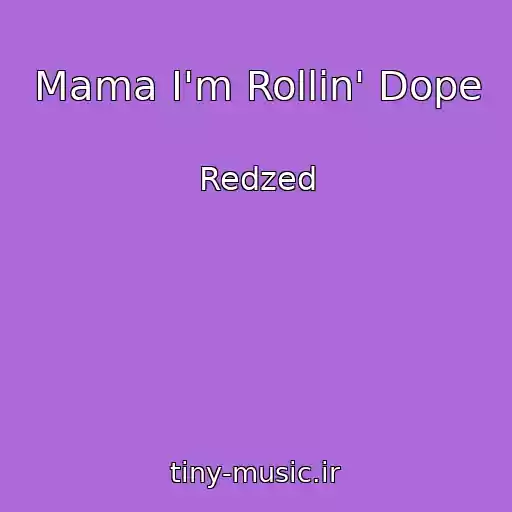 کاور آهنگ Mama I'm Rollin' Dope از Redzed