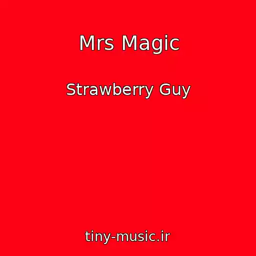 کاور آهنگ Mrs Magic از Strawberry Guy