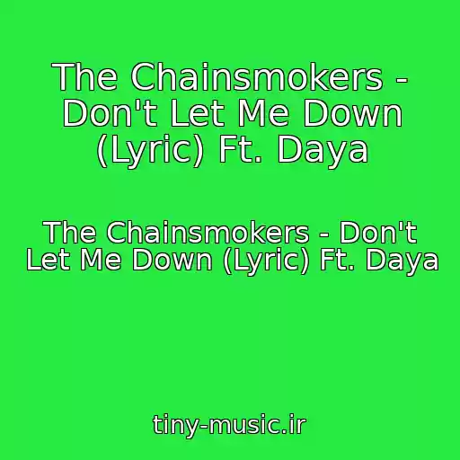 کاور آهنگ The Chainsmokers - Don't Let Me Down (Lyric) Ft. Daya از The Chainsmokers - Don't Let Me Down (Lyric) Ft. Daya