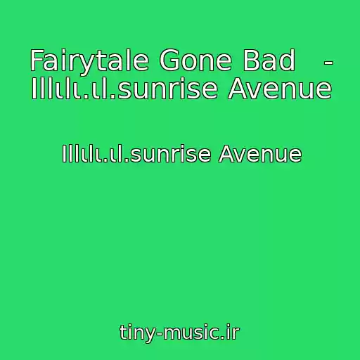 کاور آهنگ Fairytale Gone Bad   - Ιllιlι.ιl.sunrise Avenue از Ιllιlι.ιl.sunrise Avenue