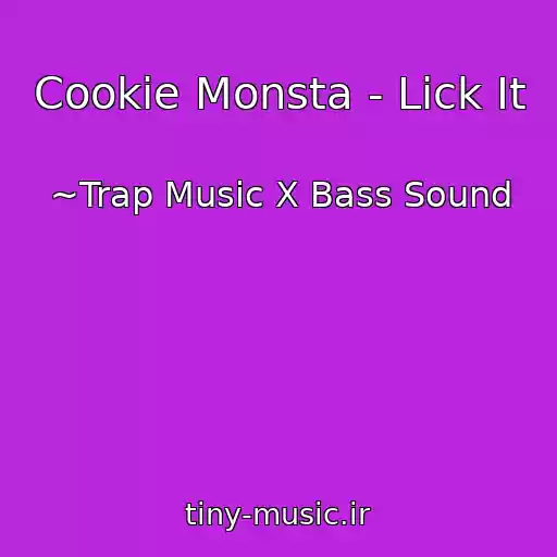 کاور آهنگ Cookie Monsta - Lick It از ~Trap Music X Bass Sound
