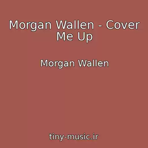 کاور آهنگ Morgan Wallen - Cover Me Up از Morgan Wallen