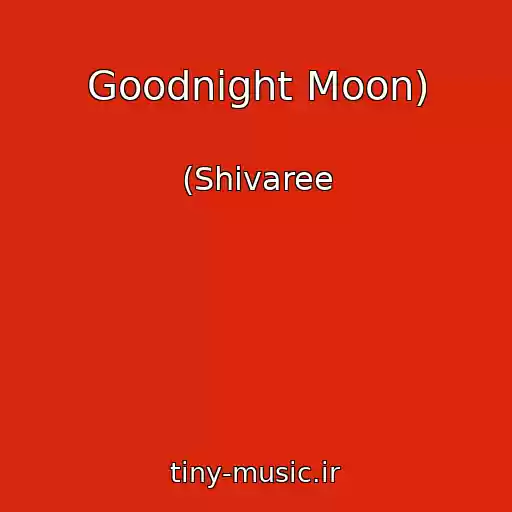 کاور آهنگ Goodnight Moon) از (Shivaree