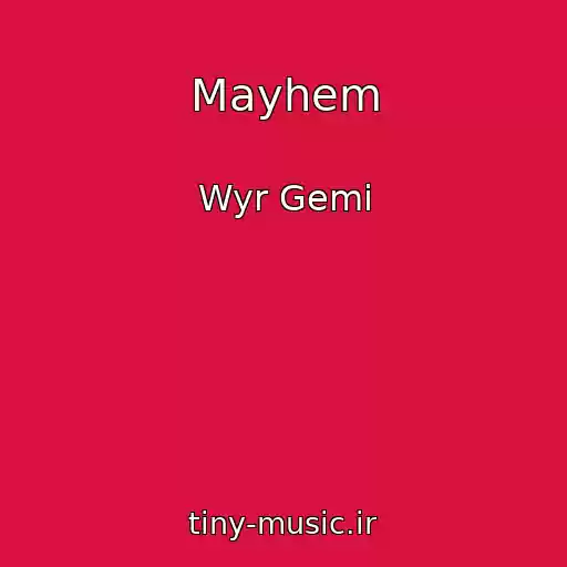 کاور آهنگ Mayhem از Wyr Gemi