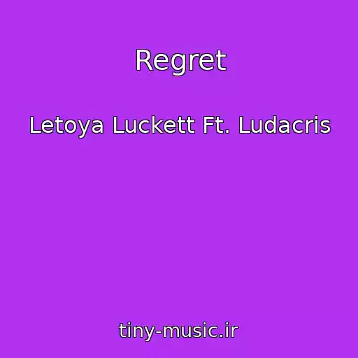 کاور آهنگ Regret از Letoya Luckett Ft. Ludacris