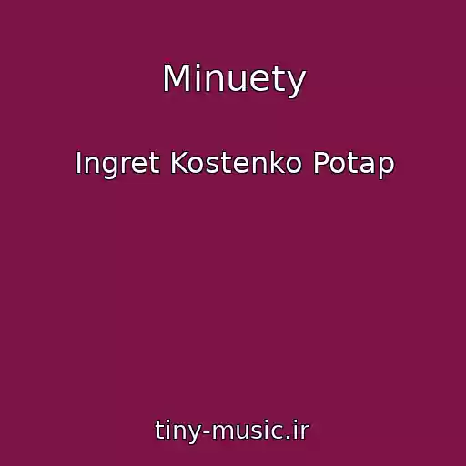 کاور آهنگ Minuety از Ingret Kostenko Potap