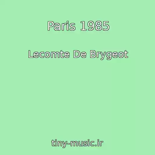 کاور آهنگ Paris 1985 از Lecomte De Brygeot