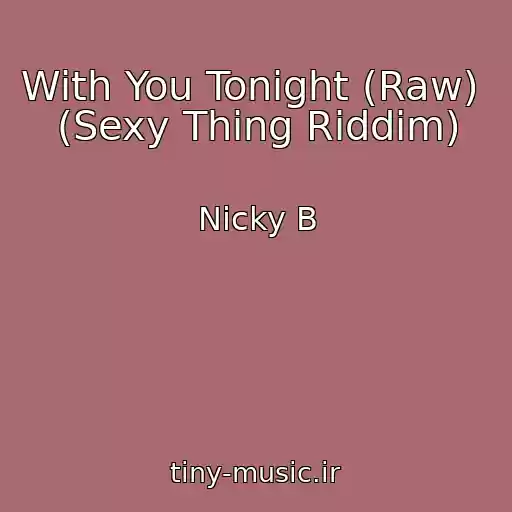 کاور آهنگ With You Tonight (Raw)  (Sexy Thing Riddim) از Nicky B