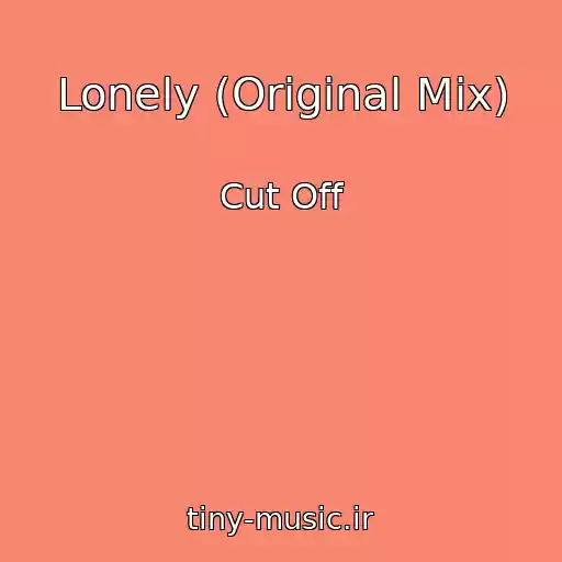 کاور آهنگ Lonely (Original Mix) از Cut Off
