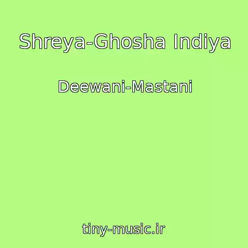 کاور آهنگ Shreya-Ghosha Indiya از Deewani-Mastani