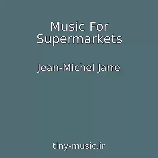 کاور آهنگ Music For Supermarkets از Jean-Michel Jarre