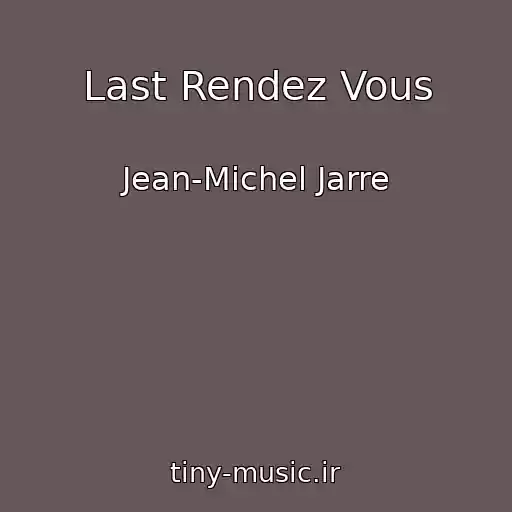 کاور آهنگ Last Rendez Vous از Jean-Michel Jarre