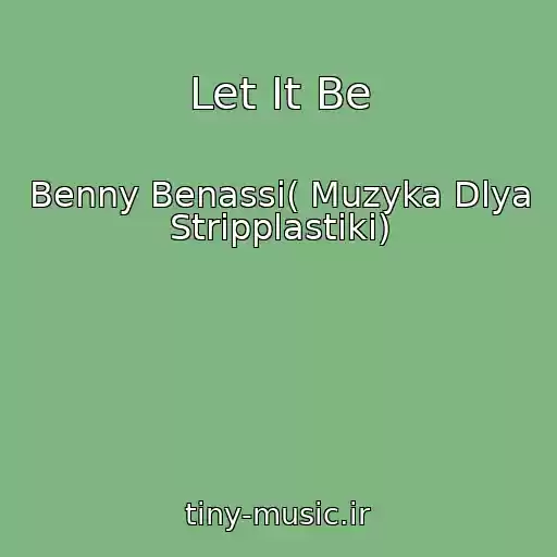 کاور آهنگ Let It Be از Benny Benassi( Muzyka Dlya Stripplastiki)