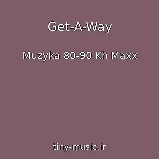 کاور آهنگ Get-A-Way از Muzyka 80-90 Kh Maxx