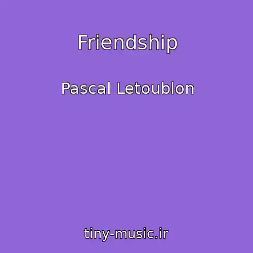 کاور آهنگ Friendship از Pascal Letoublon