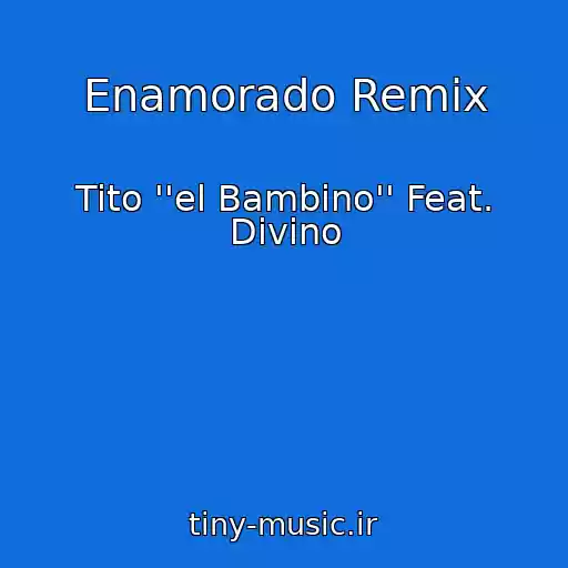 کاور آهنگ Enamorado Remix از Tito ''el Bambino'' Feat. Divino