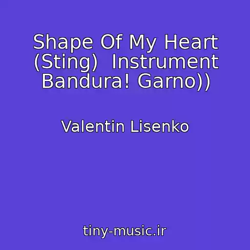 کاور آهنگ Shape Of My Heart (Sting)  Іnstrument Bandura! Garno)) از Valentin Lisenko