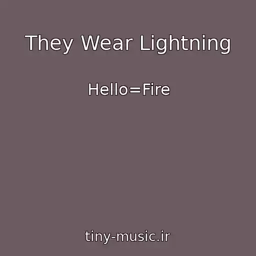 کاور آهنگ They Wear Lightning از Hello=Fire