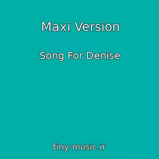 کاور آهنگ Maxi Version از Song For Denise