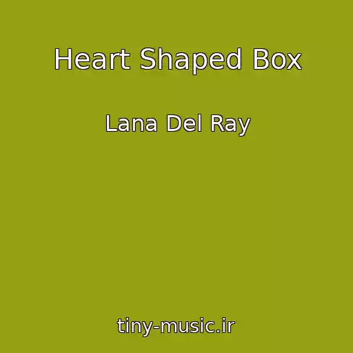 کاور آهنگ Heart Shaped Box از Lana Del Ray