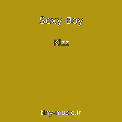 کاور آهنگ Sexy Boy از Kizz