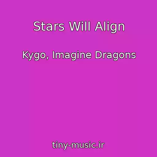 کاور آهنگ Stars Will Align از Kygo, Imagine Dragons