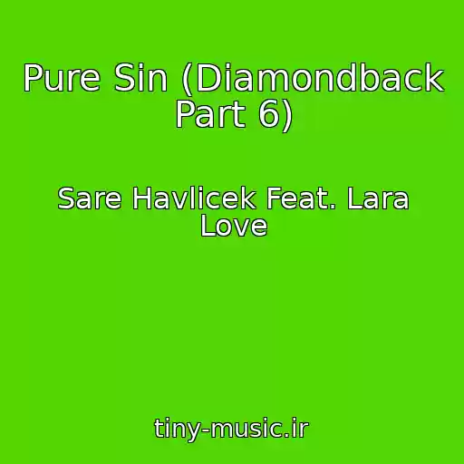 کاور آهنگ Pure Sin (Diamondback Part 6) از Sare Havlicek Feat. Lara Love