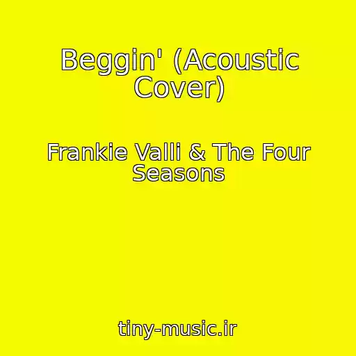 کاور آهنگ Beggin' (Acoustic Cover) از Frankie Valli & The Four Seasons