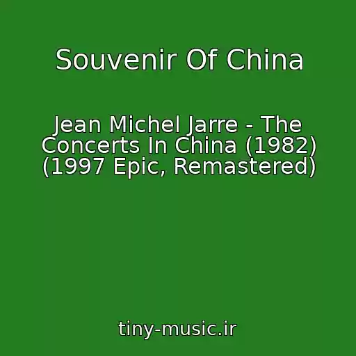 کاور آهنگ Souvenir Of China از Jean Michel Jarre - The Concerts In China (1982) (1997 Epic, Remastered)
