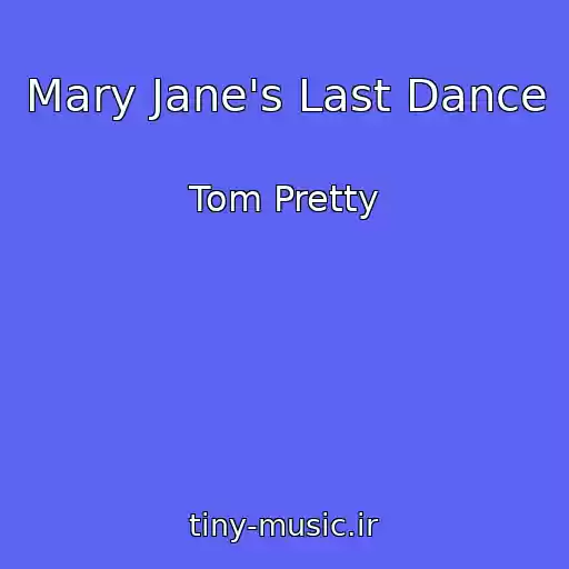 کاور آهنگ Mary Jane's Last Dance از Tom Pretty