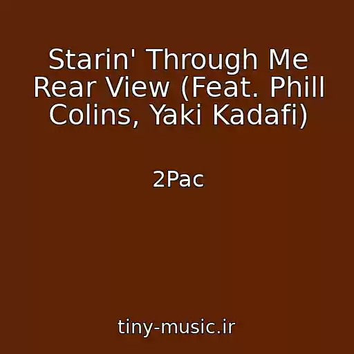 کاور آهنگ Starin' Through Me Rear View (Feat. Phill Colins, Yaki Kadafi) از 2Pac
