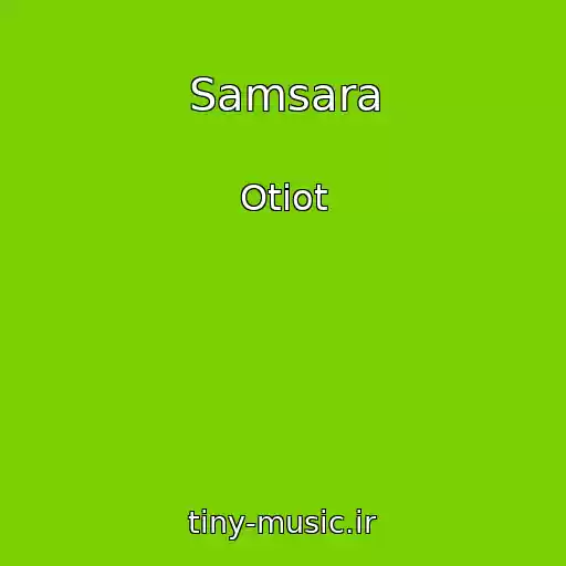 کاور آهنگ Samsara از Otiot