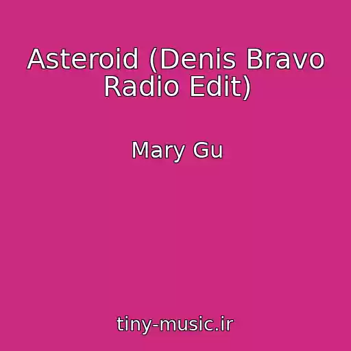 کاور آهنگ Asteroid (Denis Bravo Radio Edit) از Mary Gu