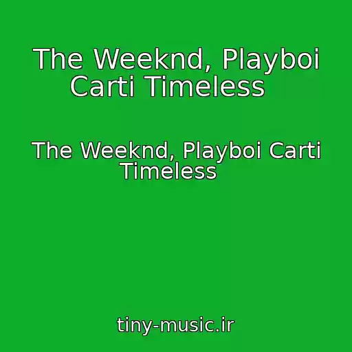 کاور آهنگ The Weeknd, Playboi Carti Timeless   از The Weeknd, Playboi Carti Timeless  
