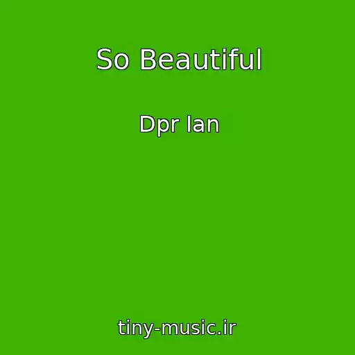 کاور آهنگ So Beautiful از Dpr Ian