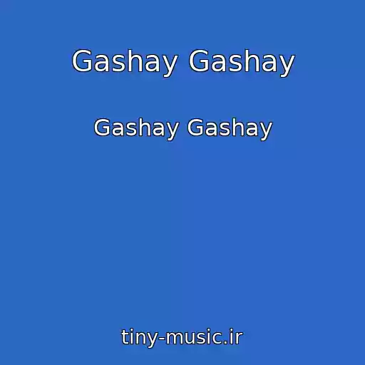 کاور آهنگ Gashay Gashay از Gashay Gashay