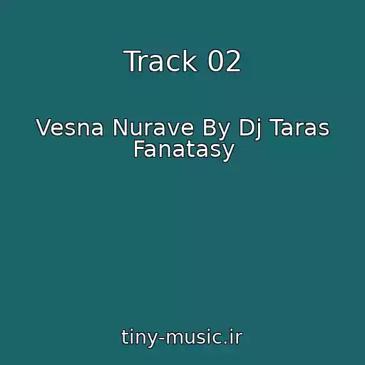 کاور آهنگ Track 02 از Vesna Nurave By Dj Taras Fanatasy