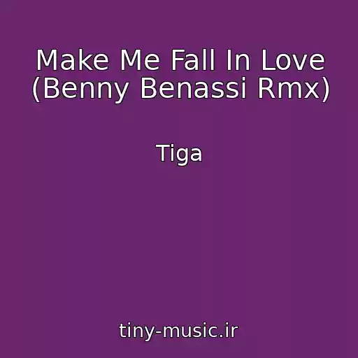 کاور آهنگ Make Me Fall In Love (Benny Benassi Rmx) از Tiga