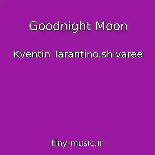 کاور آهنگ Goodnight Moon از Kventin Tarantino.shivaree
