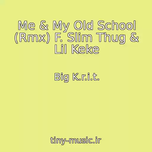 کاور آهنگ Me & My Old School (Rmx) F. Slim Thug & Lil Keke از Big K.r.i.t.