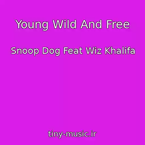 کاور آهنگ Young Wild And Free از Snoop Dog Feat Wiz Khalifa