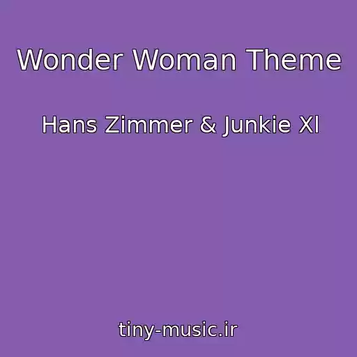 کاور آهنگ Wonder Woman Theme از Hans Zimmer & Junkie Xl