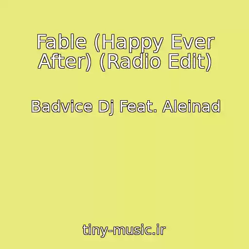 کاور آهنگ Fable (Happy Ever After) (Radio Edit) از Badvice Dj Feat. Aleinad